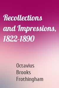 Recollections and Impressions, 1822-1890