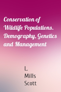 Conservation of Wildlife Populations. Demography, Genetics and Management