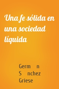 Una fe sólida en una sociedad líquida