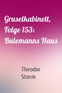 Gruselkabinett, Folge 153: Bulemanns Haus