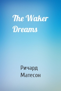 The Waker Dreams