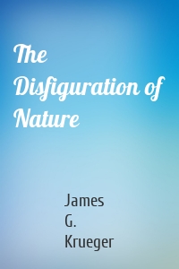 The Disfiguration of Nature