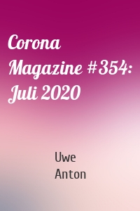 Corona Magazine #354: Juli 2020