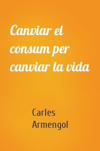 Canviar el consum per canviar la vida