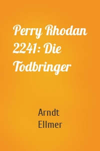 Perry Rhodan 2241: Die Todbringer