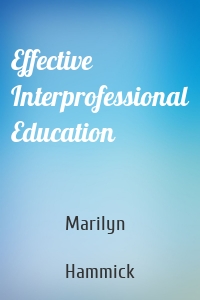 Effective Interprofessional Education