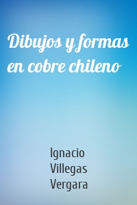 Dibujos y formas en cobre chileno