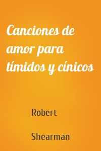Canciones de amor para tímidos y cínicos