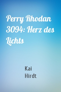 Perry Rhodan 3094: Herz des Lichts