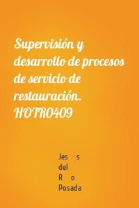 Supervisión y desarrollo de procesos de servicio de restauración. HOTR0409