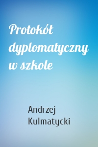 Protokół dyplomatyczny w szkole