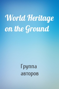 World Heritage on the Ground