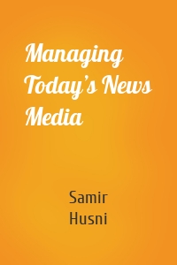 Managing Today’s News Media