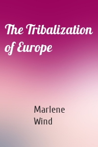 The Tribalization of Europe