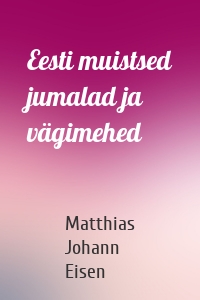 Eesti muistsed jumalad ja vägimehed