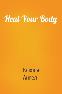 Heal Your Body