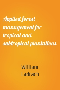 Applied forest management for tropical and subtropical plantations