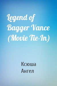 Legend of Bagger Vance (Movie Tie-In)