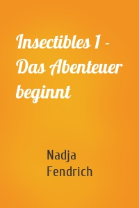 Insectibles 1 - Das Abenteuer beginnt