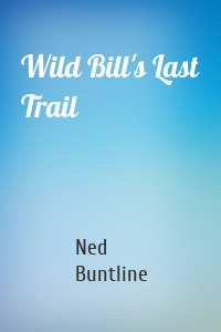 Wild Bill's Last Trail