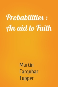 Probabilities : An aid to Faith