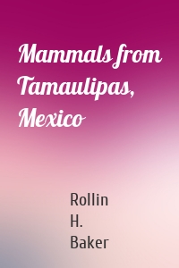 Mammals from Tamaulipas, Mexico