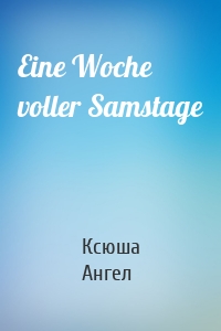 Eine Woche voller Samstage