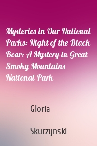 Mysteries in Our National Parks: Night of the Black Bear: A Mystery in Great Smoky Mountains National Park
