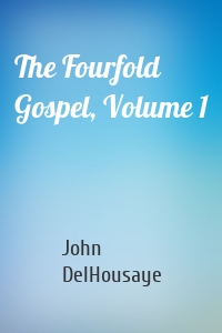 The Fourfold Gospel, Volume 1