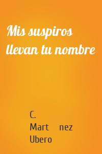 Mis suspiros llevan tu nombre