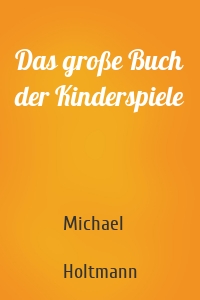 Das große Buch der Kinderspiele