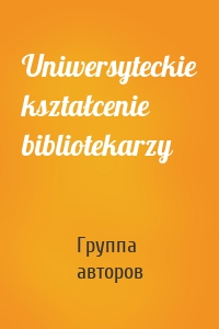 Uniwersyteckie kształcenie bibliotekarzy