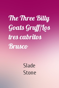 The Three Billy Goats Gruff/Los tres cabritos Brusco
