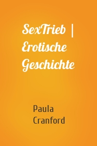 SexTrieb | Erotische Geschichte