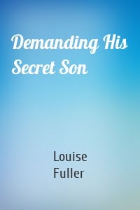 Demanding His Secret Son