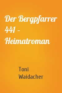 Der Bergpfarrer 441 – Heimatroman