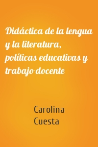 Didáctica de la lengua y la literatura, políticas educativas y trabajo docente