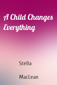 A Child Changes Everything