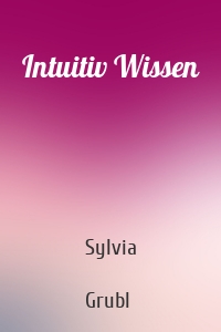 Intuitiv Wissen