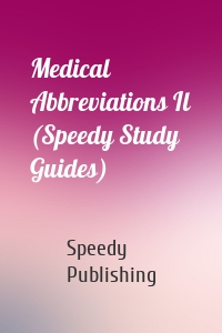 Medical Abbreviations Il (Speedy Study Guides)