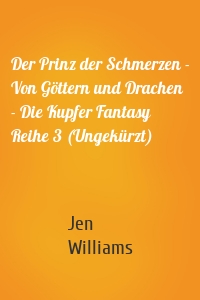 Der Prinz der Schmerzen - Von Göttern und Drachen - Die Kupfer Fantasy Reihe 3 (Ungekürzt)