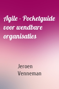 Agile - Pocketguide voor wendbare organisaties