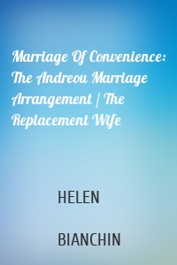 Marriage Of Convenience: The Andreou Marriage Arrangement / The Replacement Wife