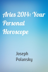 Aries 2014: Your Personal Horoscope