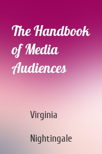 The Handbook of Media Audiences