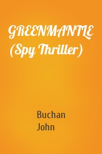 GREENMANTLE (Spy Thriller)