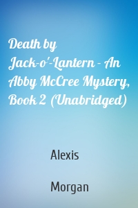 Death by Jack-o'-Lantern - An Abby McCree Mystery, Book 2 (Unabridged)