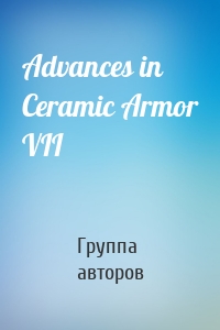 Advances in Ceramic Armor VII