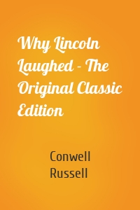 Why Lincoln Laughed - The Original Classic Edition