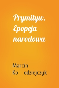 Prymityw. Epopeja narodowa